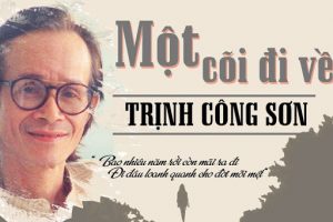Những ca khúc huyền thoại bất hủ của nhạc sĩ Trịnh Công Sơn về cuộc đời và thân phận con người