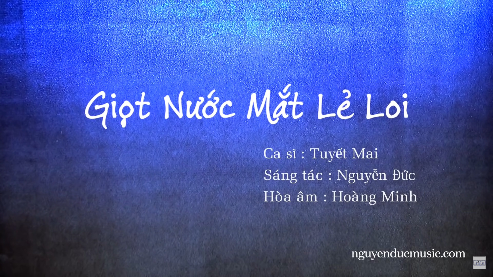 Giọt Nước Mắt Lẻ Loi - Sáng tác Nhạc sĩ Nguyễn Đức - Ca sĩ thể hiện Tuyết Mai